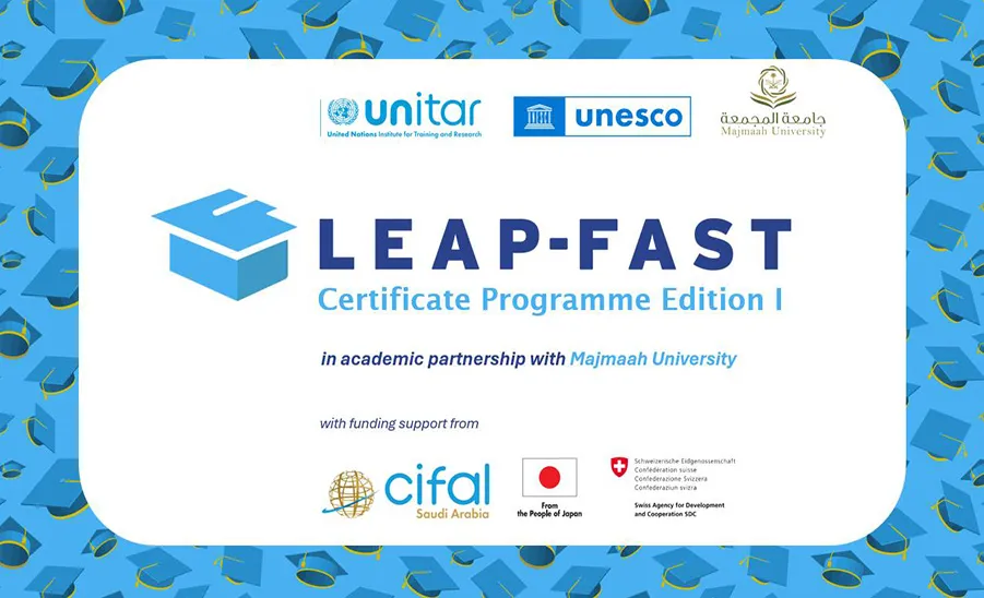 MU LAUNCHES THE LEAP-FAST PROGRAM IN PARTNERSHIP WITH UNITAR AND UNESCO. - انطلاق برنامج LEAP-FAST الدولي لقيادة التحول في التعليم العالي نحو الاستدامة والذي تنفذه جامعة المجمعة بالشراكة مع الأمم معهد الأمم المتحدة للبحث والتدريب واليونسكو